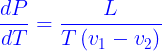 \large {\color{Blue} \frac{{dP}}{{dT}} = \frac{L}{{T\left( {{v_1} - {v_2}} \right)}}}